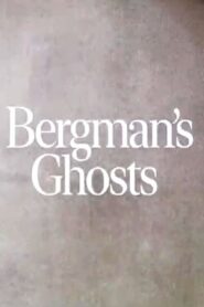 Bergman’s Ghosts