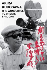 Akira Kurosawa: It Is Wonderful to Create: ‘Sanjuro’