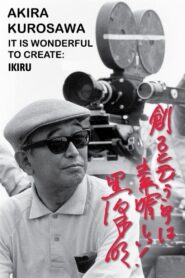 Akira Kurosawa: It Is Wonderful to Create: ‘Ikiru’